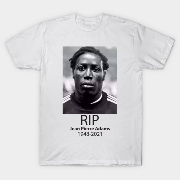 Legend Jean Pierre Adams rest in peace T-Shirt by dullgold
